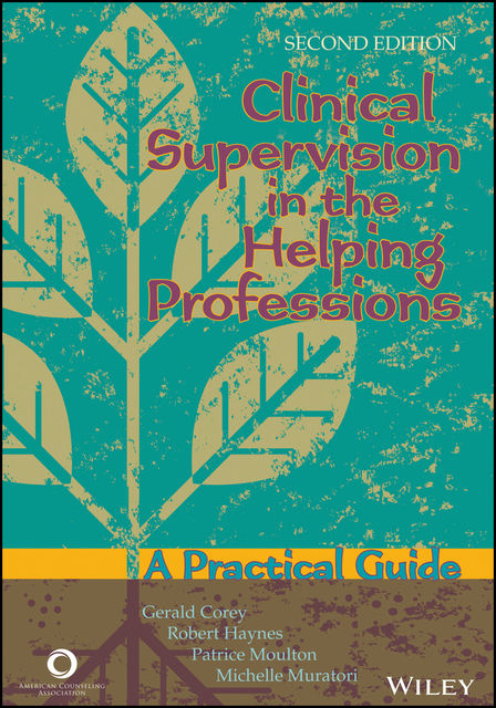 Clinical Supervision in the Helping Professions, Patrice Moulton, Gerald Corey, Michelle Muratori, Robert H. Haynes