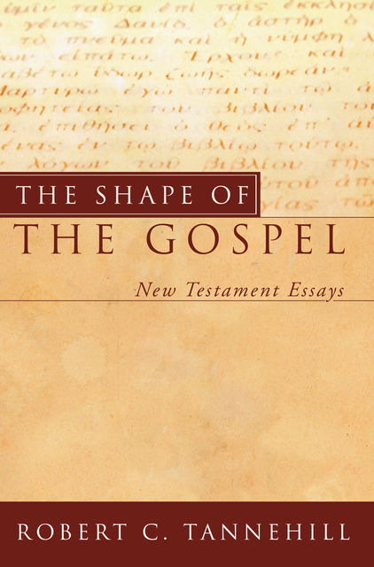 The Shape of the Gospel, Robert C. Tannehill