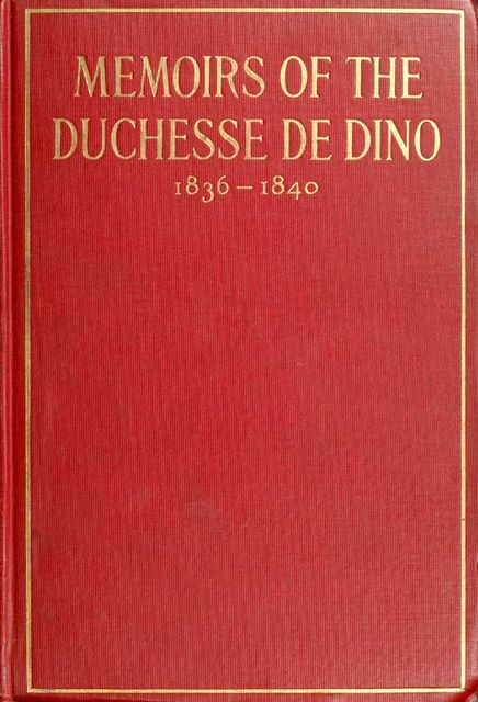 Memoirs of the Duchesse de Dino (Afterwards Duchesse de Talleyrand et de Sagan), 1836–1840, duchesse de Dorothée Dino