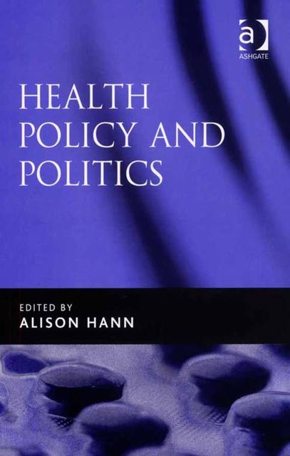 Health Policy and Politics, Alison Hann