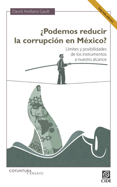 Podemos reducir la corrupción en México? Segunda Edición, David Arellano Gault