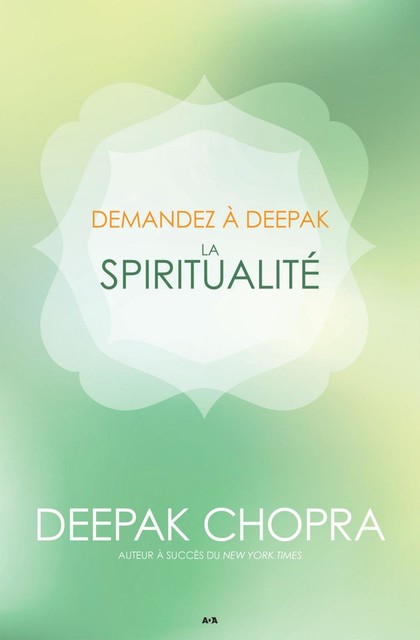 Demandez a Deepak – La spiritualité, Deepak Chopra