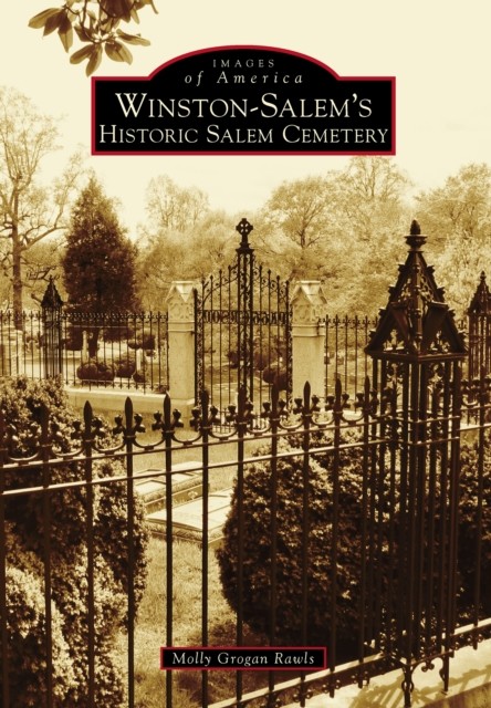 Winston-Salem's Historic Salem Cemetery, Molly Grogan Rawls