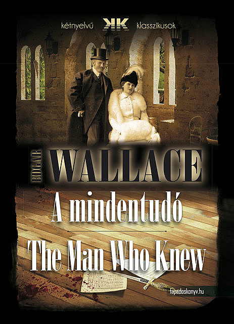 A mindentudó – The Man Who Knew, Edgar Wallace