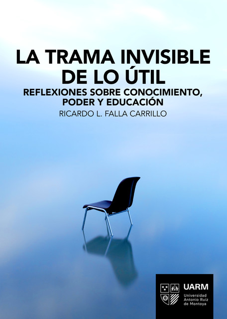La trama invisible de lo útil, Ricardo L. Falla Carrillo