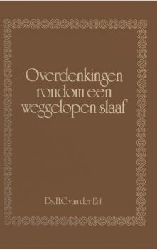Overdenkingen rondom een weggelopen slaaf, H.C. Ent