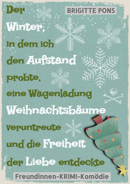 Der Winter, in dem ich den Aufstand probte, eine Wagenladung Weihnachtsbäume veruntreute und die Freiheit der Liebe entdeckte, Brigitte Pons