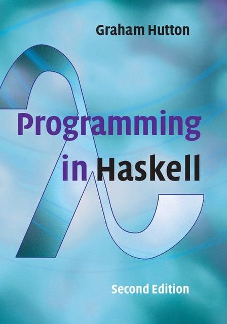 Programming in Haskell, Graham Hutton