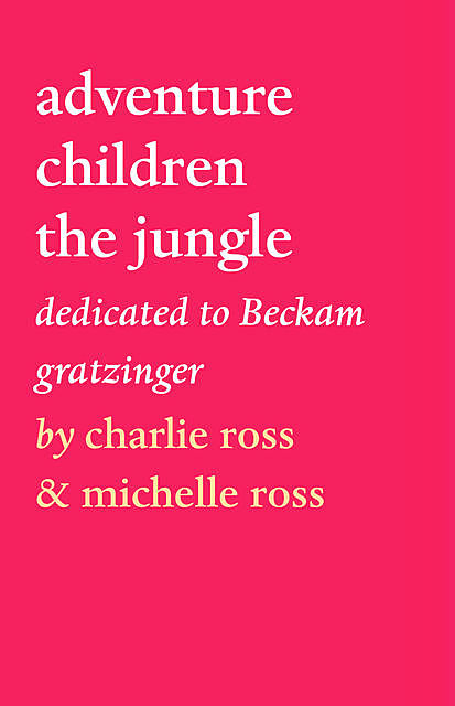 adventure children the jungle, by charlie ross, michelle ross