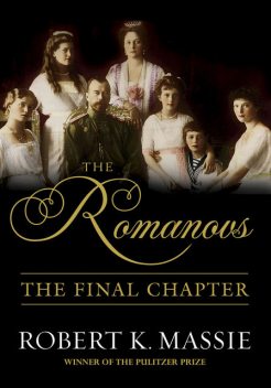 The Romanovs: The Final Chapter, Robert Massie