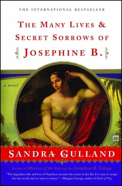 The Many Lives & Secret Sorrows of Josephine B, Sandra Gulland