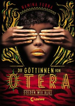 Die Göttinnen von Otera (Band 1) – Golden wie Blut, Namina Forna