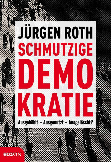 Schmutzige Demokratie, Jürgen Roth