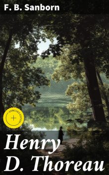 Henry D. Thoreau, F.B. Sanborn