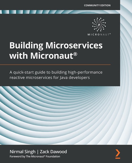 Building Microservices with Micronaut, Nirmal Singh, Zack Dawood