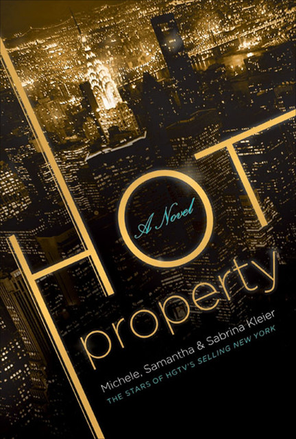 Hot Property, Michele Kleier, Sabrina Kleier, Samantha Kleier