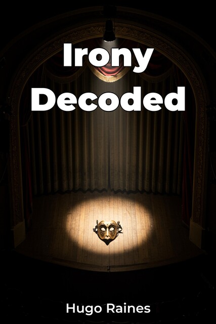 Irony Decoded, Hugo Raines