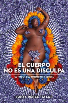 El cuerpo no es una disculpa, Sonya Renee Taylor