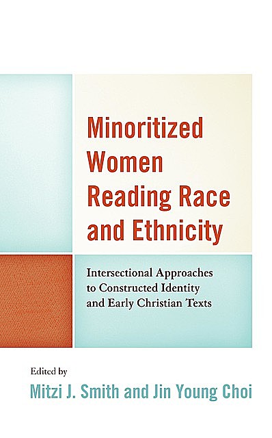 Minoritized Women Reading Race and Ethnicity, Mitzi J. Smith, Jin Young Choi, Angela Parker, Janette H. Ok, Jennifer T. Kaalund, Jung H. Choi