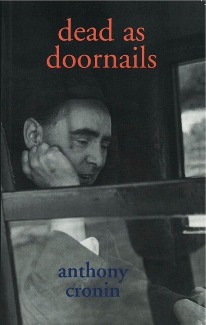 Dead As Doornails, Anthony Cronin