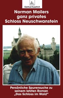 Norman Mailers ganz privates Schloss Neuschwanstein, Gertrud Kusztrich