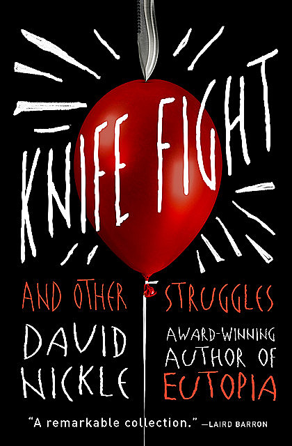 Knife Fight and Other Struggles, David Nickle