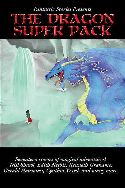 Fantastic Stories Present The Dragon Super Pack, Edith Nesbit
