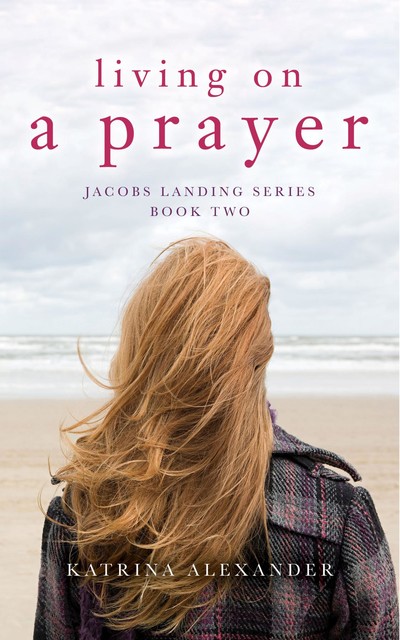 Living on a Prayer, Katrina Alexander