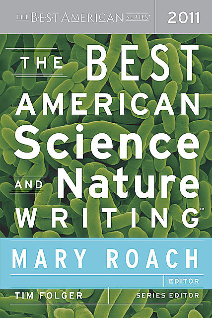 The Best American Science and Nature Writing 2011, Mary Roach