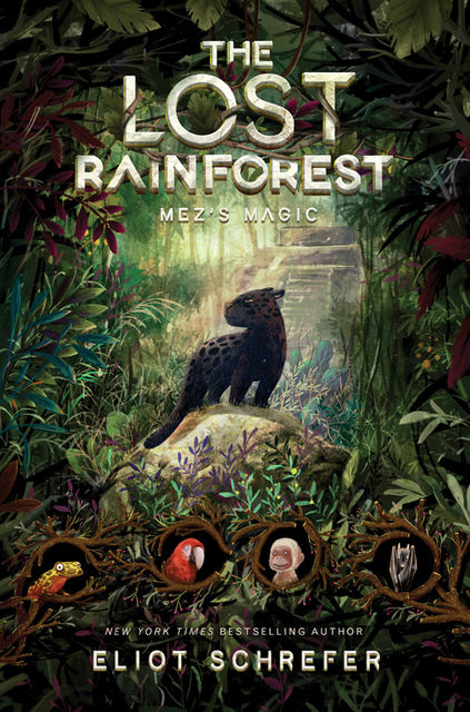 The Lost Rainforest: Mez's Magic, Eliot Schrefer