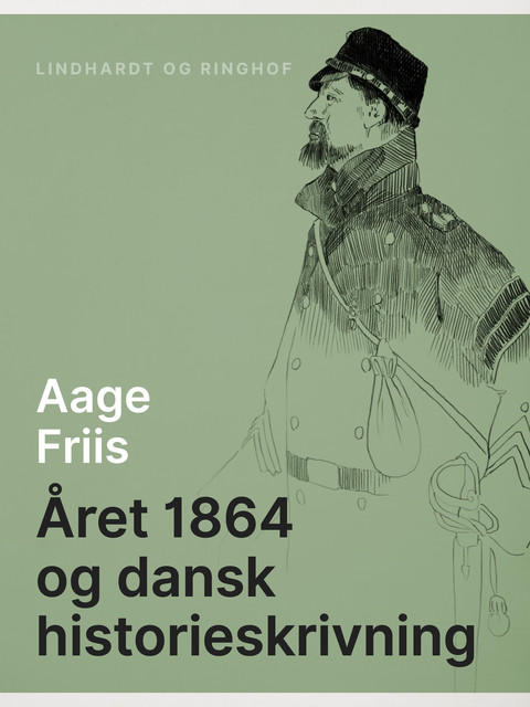 Året 1864 og dansk historieskrivning, Aage Friis