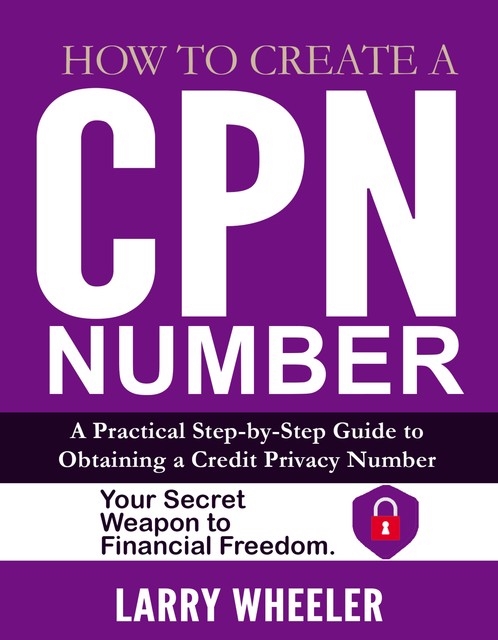 How To Create A CPN Number, Larry Wheeler