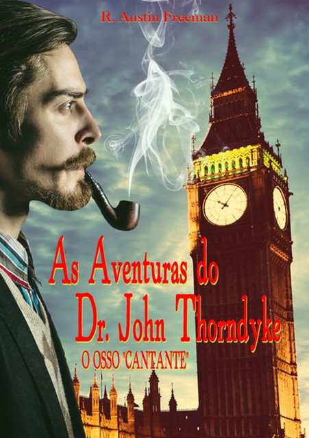 As Aventuras Do Dr. John Thorndyke, R. Austin Freeman