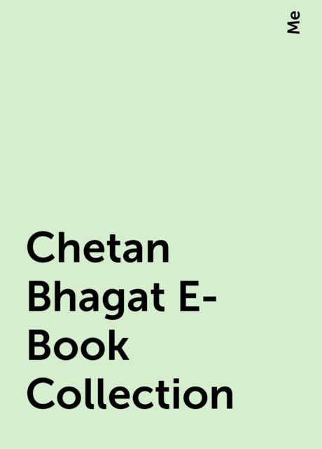 Chetan Bhagat E-Book Collection, Me