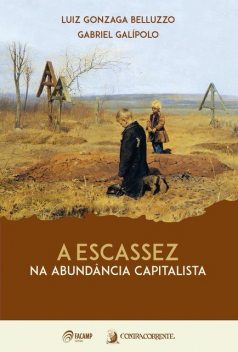 A escassez na abundância capitalista, Gabriel Galípolo, Luiz Gonzaga Belluzzo