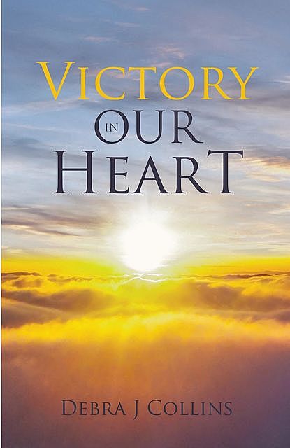 Victory In Our Heart, Debra J Collins