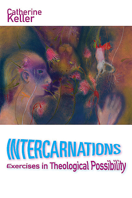 Intercarnations, Catherine Keller