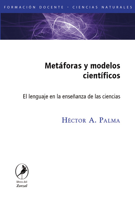 Metáforas y modelos científicos, Héctor Palma