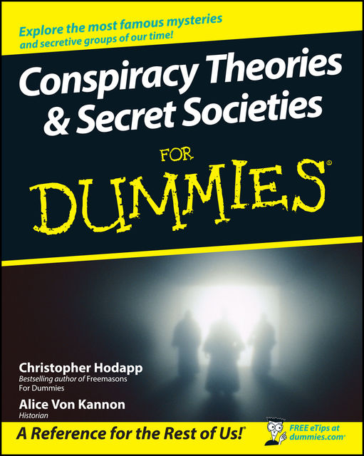Conspiracy Theories and Secret Societies For Dummies, Christopher Hodapp, Alice Von Kannon