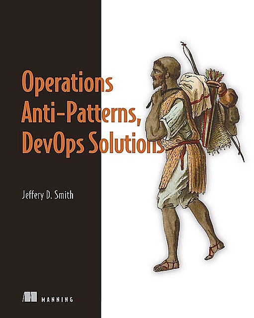 Operations Anti-patterns, DevOps Solutions, Jeffery Smith