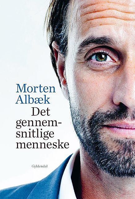 Det gennemsnitlige menneske–om at lede sig selv og andre i en global verden (Prøve), Stig Matthiesen, Morten Albæk
