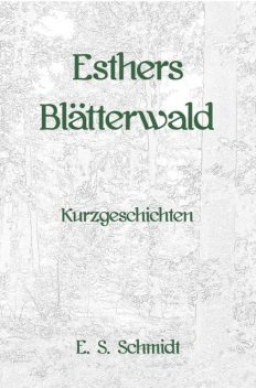 Esthers Blätterwald, E.S. Schmidt