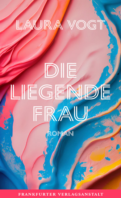 Die liegende Frau, Laura Vogt