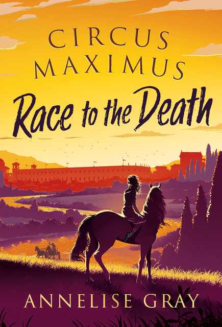 Circus Maximus: Race to the Death, Annelise Gray