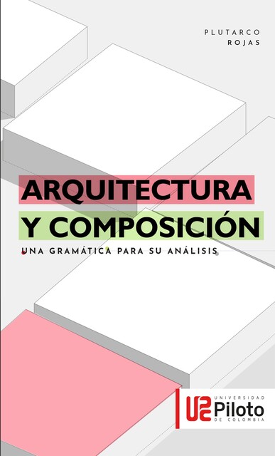 Arquitectura y Composición, Plutarco Eduardo Rojas Quiñones