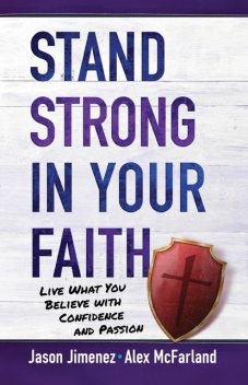Stand Strong in Your Faith, Alex McFarland, Jason Jimenez