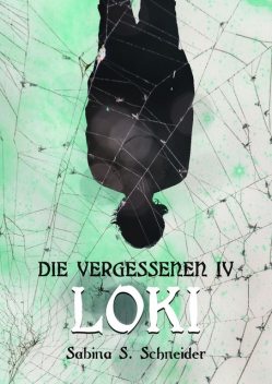 Die Vergessenen: Loki – Buch 4, Sabina S. Schneider