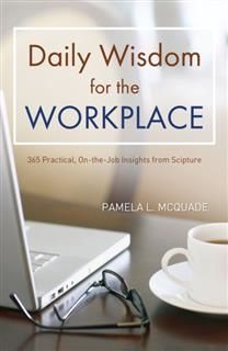 Daily Wisdom for the Workplace, Pamela L. McQuade