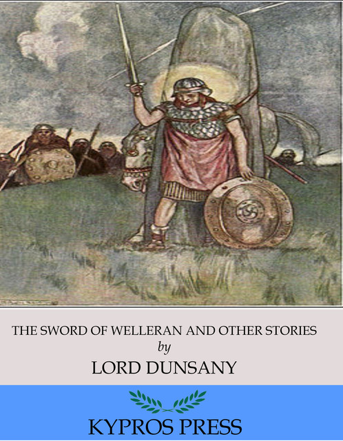 The Sword of Welleran and Other Stories, Lord Dunsany