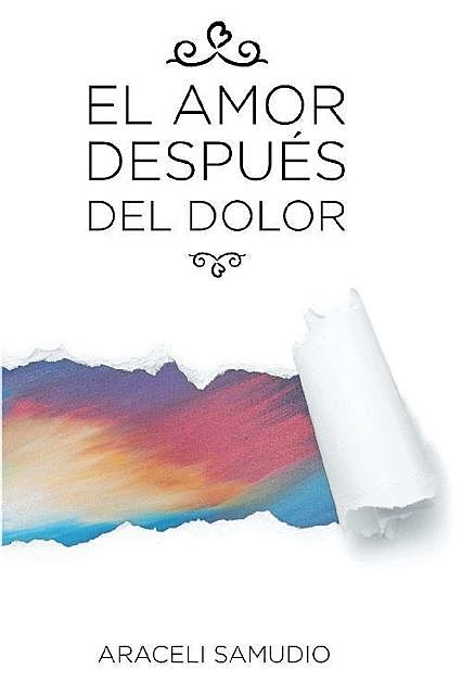 El amor después del dolor (Spanish Edition), Araceli Samudio